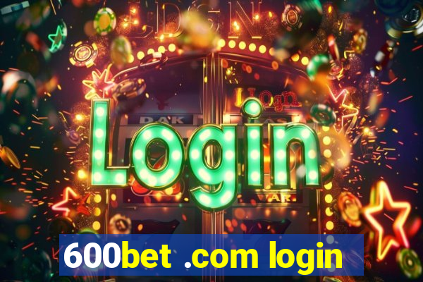 600bet .com login